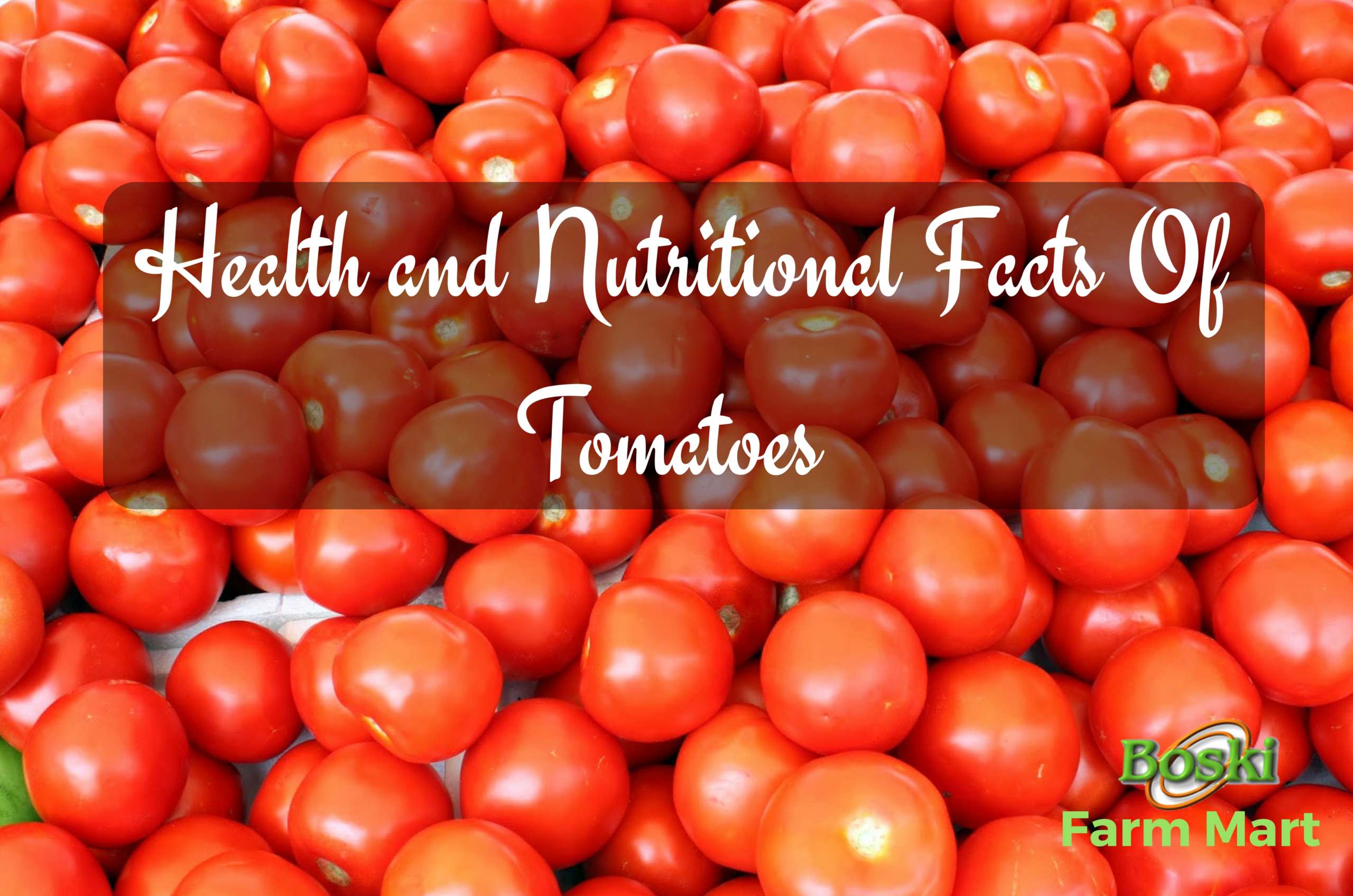 Health and Nutritional Benefits Of Tomato